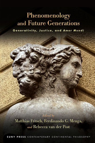 Phenomenology and Future Generations: Generativity, Justice, and Amor Mundi