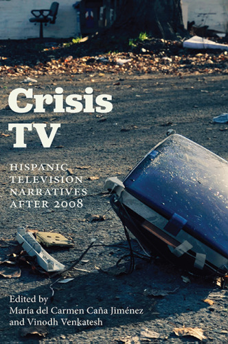 Crisis TV: Hispanic Television Narratives After 2008