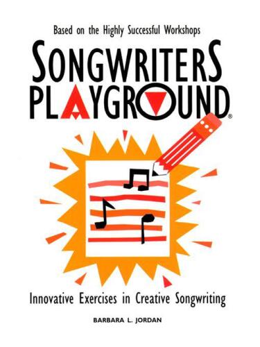 Songwriters Playground: Innovative Exercises in Creative Songwriting
