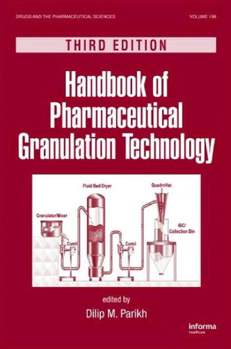 Handbook of Pharmaceutical Granulation Technology, Third Edition, Volume 198 (Drugs and the Pharmaceutical Sciences)