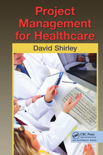 Project Management for Healthcare (ESI International Project Management Series)