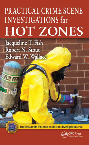 Practical Crime Scene Investigations for Hot Zones (Practical Aspects of Criminal & Forensic Investigations)