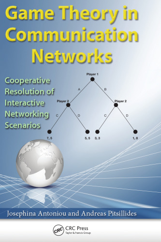 Game Theory in Communication Networks: Cooperative Resolution of Interactive Networking Scenarios