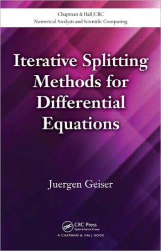 Iterative Splitting Methods for Differential Equations (Chapman and Hall CRC Numerical Analysis and Scientific Computation Series)
