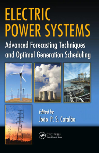 Electric Power Systems: Advanced Forecasting Techniques and Optimal Generation Scheduling