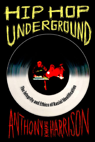 Hip hop underground: the integrity and ethics of racial identification