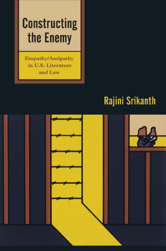 Constructing the Enemy: Empathy Antipathy in U.S. Literature and Law