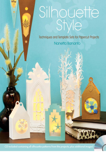 Silhouette Style: Techniques and Template Sets for Papercut Projects