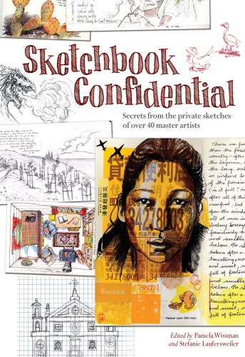 Sketchbook confidential: secrets from the private sketches of over 40 master artists
