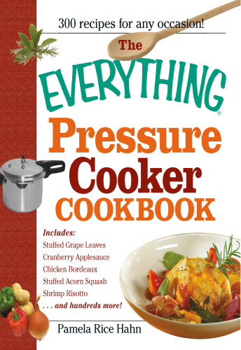 The everything pressure cooker cookbook: 300 recipes for any occasion