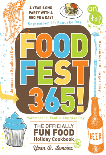FoodFest 365!: The Officially Fun Food Holiday Cookbook