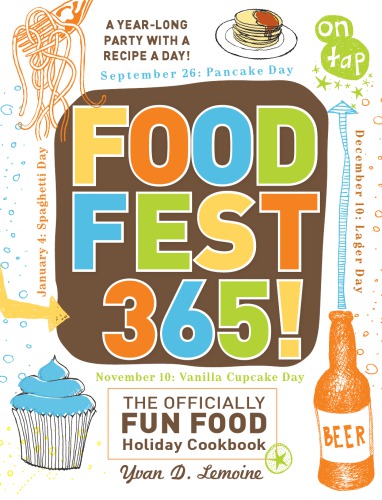 FoodFest 365!: the Officially Fun Food Holiday Cookbook