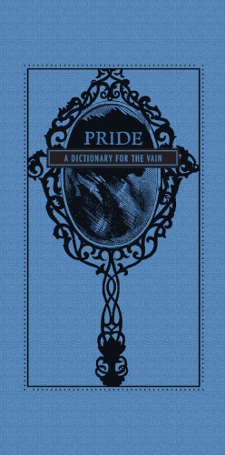 Pride: a dictionary for the vain