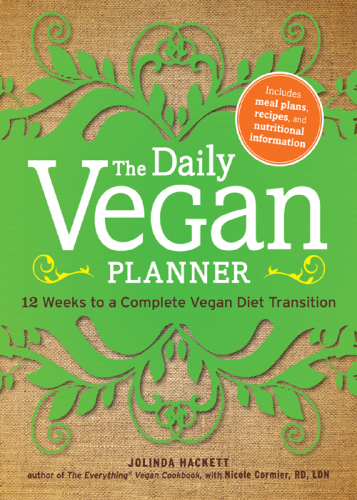 The Daily Vegan Planner: Twelve Weeks to a Complete Vegan Diet Transition
