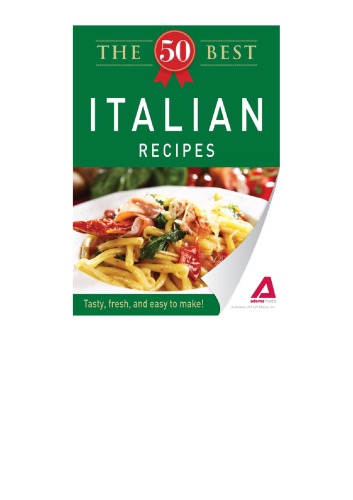 The 50 Best Italian Recipes: Tasty, fresh, and easy to make!