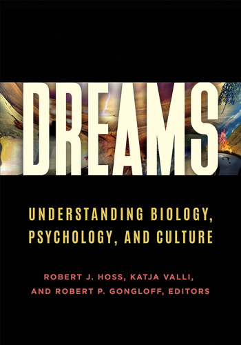 Dreams: Understanding Biology, Psychology, and Culture [2 volumes]