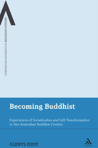 Becoming Buddhist: Experiences of Socialization and Self-transformation in Australian Buddhist Centres