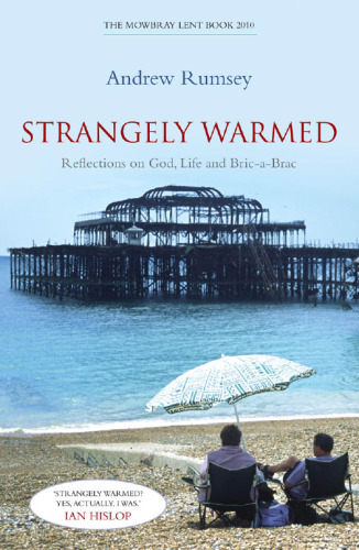 Strangely Warmed: Reflections on God, Life and Bric-A-Brac