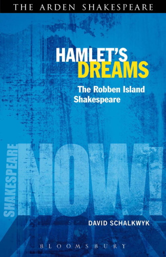 Hamlet's Dreams: The Robben Island Shakespeare (Shakespeare Now!)