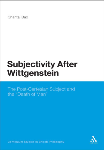 Subjectivity After Wittgenstein: The Post-Cartesian Subject and the Death of Man