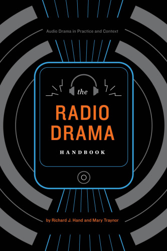 The Radio Drama Handbook: Audio Drama in Context and Practice