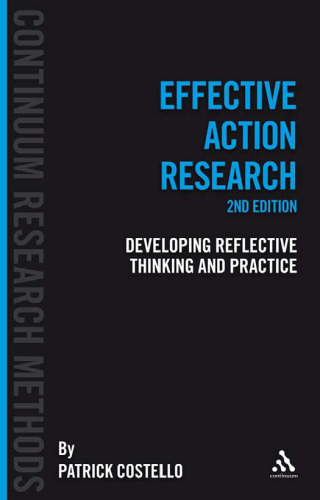 Effective Action Resesarch: Developing Reflective Thinking and Practice (Continuum Research Methods)