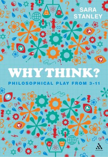 Why Think?: Philosophical Play from 3-11