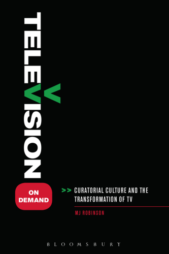 Television on Demand: Curatorial Culture and the Transformation of TV
