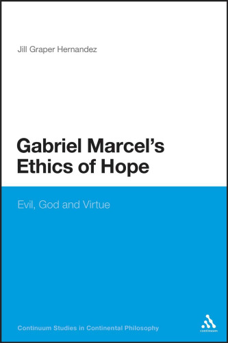 Gabriel Marcel's Ethics of Hope: Evil, God and Virtue