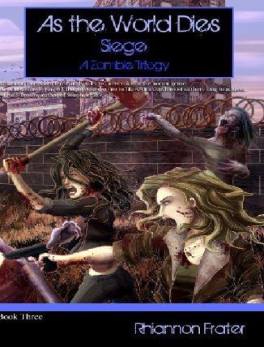 As The World Dies: Siege: A Zombie Trilogy