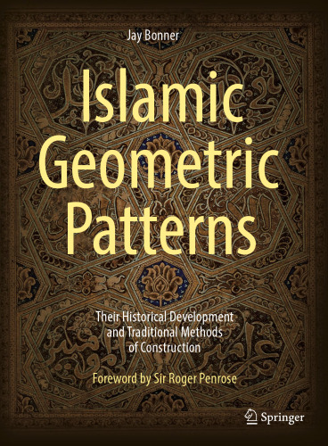 Islamic Geometric Patterns: Their Historical Development and Traditional Methods of Construction