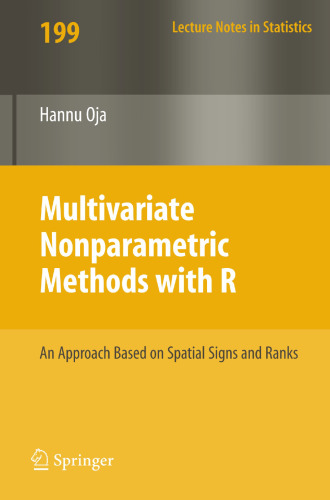Multivariate Nonparametric Methods with R: An approach based on spatial signs and ranks (Lecture Notes in Statistics, 199)