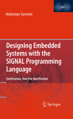 Designing Embedded Systems with the SIGNAL Programming Language: Synchronous, Reactive Specification