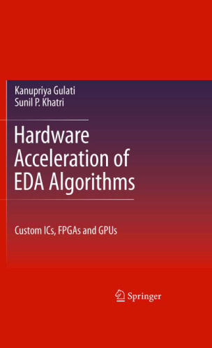 Hardware Acceleration of EDA Algorithms: Custom ICs, FPGAs and GPUs