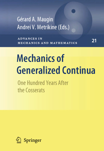 Mechanics of Generalized Continua: One Hundred Years After the Cosserats (Advances in Mechanics and Mathematics, 21)