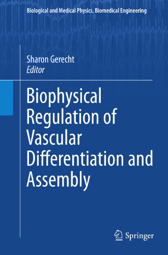 Biophysical Regulation of Vascular Differentiation and Assembly (Biological and Medical Physics, Biomedical Engineering)