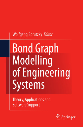 Bond Graph Modelling of Engineering Systems: Theory, Applications and Software Support
