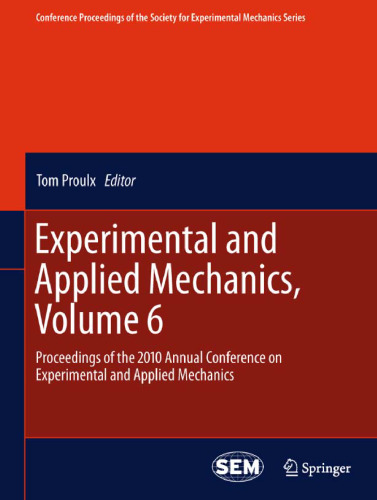 Experimental and Applied Mechanics, Volume 6: Proceedings of the 2010 Annual Conference on Experimental and Applied Mechanics