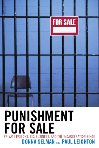 Punishment for Sale: Private Prisons, Big Business, and the Incarceration Binge