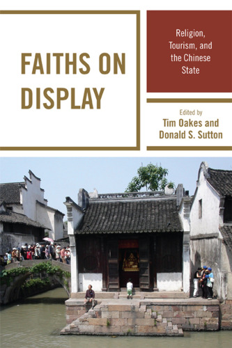 Faiths on Display: Religion, Tourism, and the Chinese State