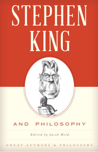 Stephen King and Philosophy (Great Authors and Philosophy)