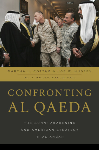 Confronting al Qaeda: The Sunni Awakening and American Strategy in al Anbar