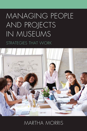 Managing People and Projects in Museums: Strategies that Work