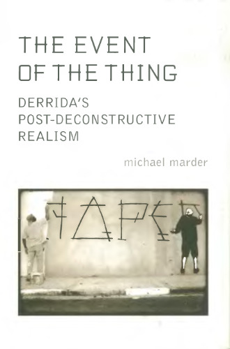 The Event of the Thing: Derrida's Post-Deconstructive Realism