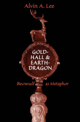 Gold-Hall and Earth-Dragon: "Beowulf" as Metaphor