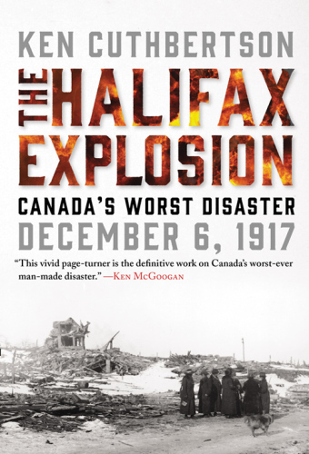 The Halifax Explosion : Canada's Worst Disaster December 6, 1917