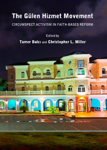 The Gülen Hizmet Movement: Circumspect Activism in Faith-Based Reform