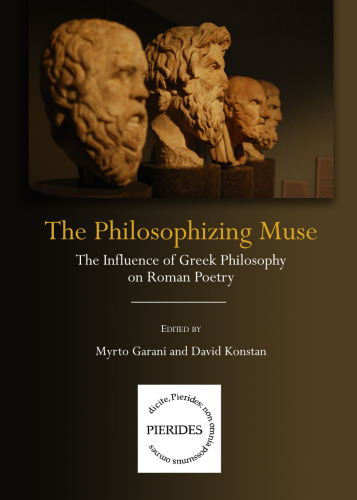 The Philosophizing Muse: The Influence of Greek Philosophy on Roman Poetry (Pierides)