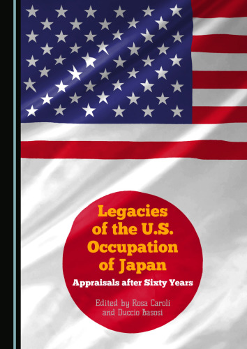 Legacies of the U.S. Occupation of Japan: Appraisals after Sixty Years