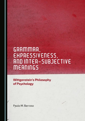 Grammar, Expressiveness, and Inter-subjective Meanings: Wittgenstein's Philosophy of Psychology